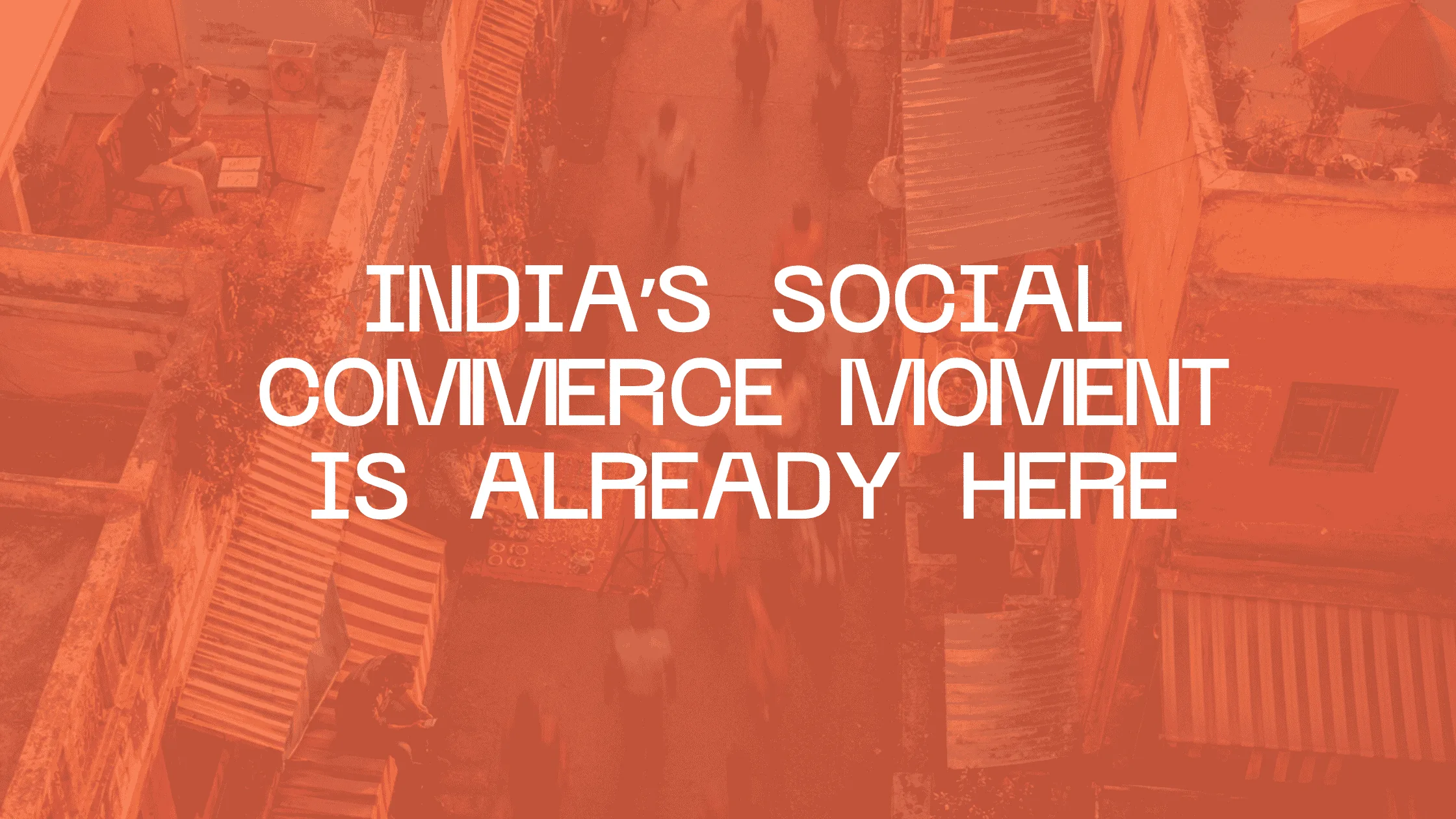 India's social commerce moment is already here.